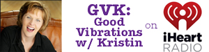 gvk: good vibrations with kristin produced by green divas on iheart radio