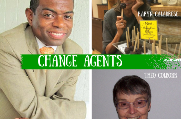 Change Agents Sean Gardner, Karyn Calabrese, Theo Colborn