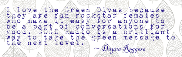 quote about the green divas by Dayna Regerro