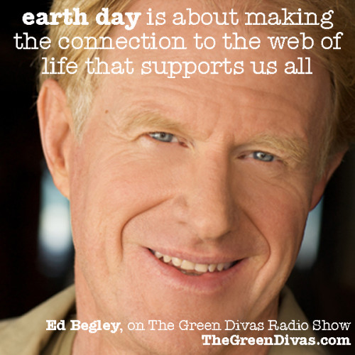 Ed Begley jr image and quote from the Green Divas radio show