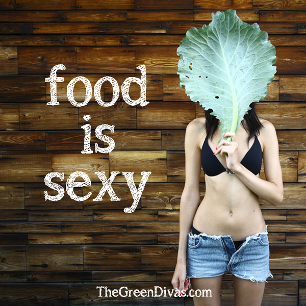 Food is Sexy on The Green Divas