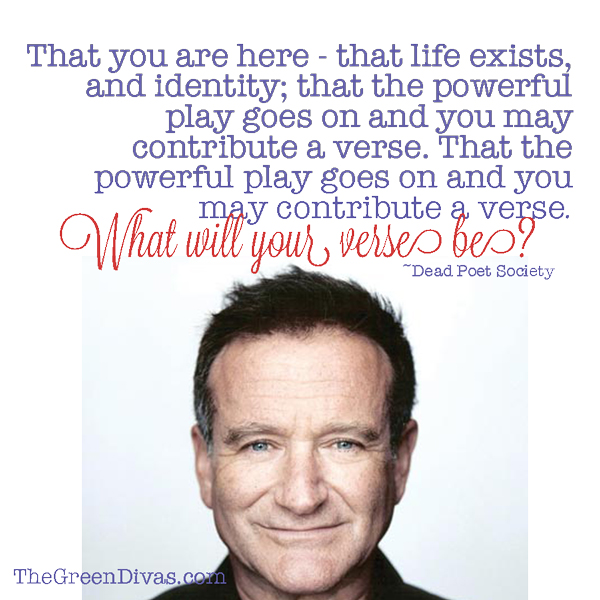 Robin Williams quote from Dead Poet Society on the Green Divas