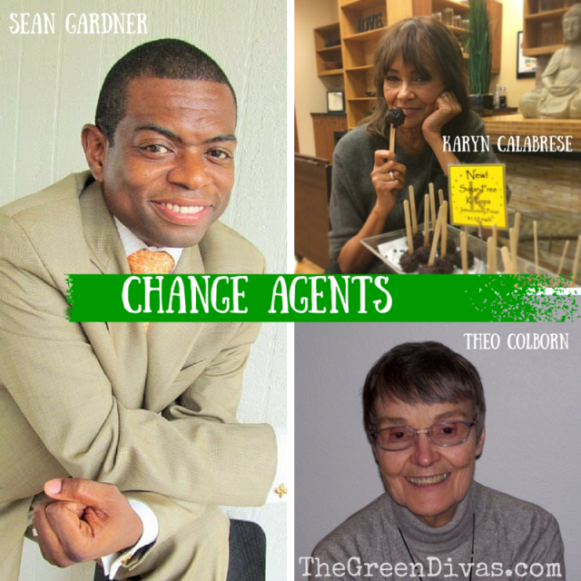 Change Agents Sean Gardner, Karyn Calabrese, Theo Colborn