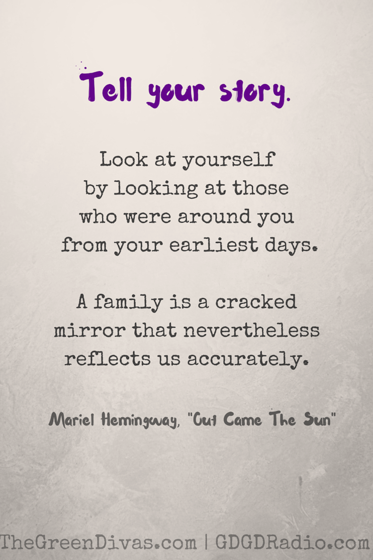 Tell your story. Mariel Hemingway quote