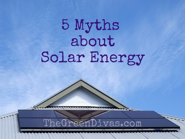 5 Myths about Solar Energy